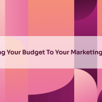 Fitting Your Budget To Your Marketing Plan