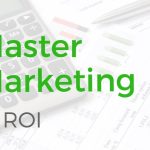 Master Marketing – Return On Investment