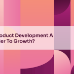 Is Product Development A Barrier To Growth?