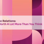 Public Relations: It’s Worth A Lot More Than You Think