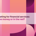 Marketing for financial services: On the money or in the red?