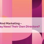 Sales And Marketing – Do They Need Their Own Directors?