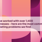 We’ve worked with over 1,400 businesses – here are the most common marketing problems we find