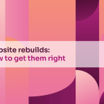 Website rebuilds: How to get them right