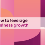 How to leverage business growth in 2025