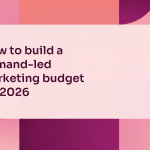 How to build a demand-led marketing budget for 2026