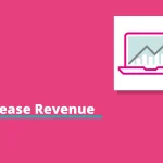 How to Increase Revenue: 7 Proven Ways to Grow Profits