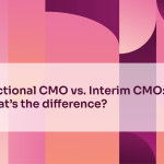 Fractional CMO vs. Interim CMO: What’s the difference?